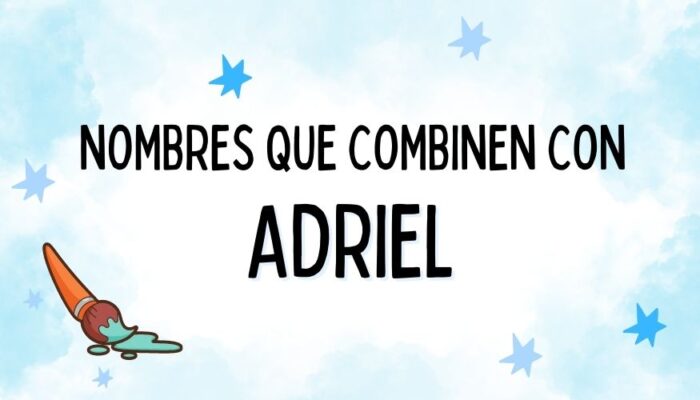 Nombres que combinen con Adriel