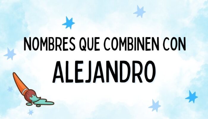 Nombres que combinen con Alejandro