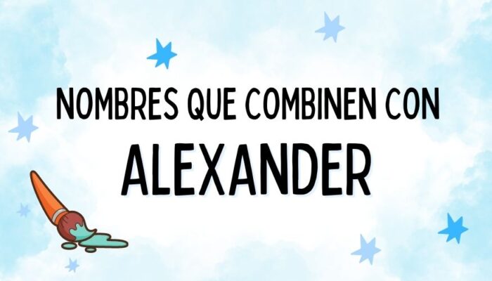 Nombres que Combinen con Alexander