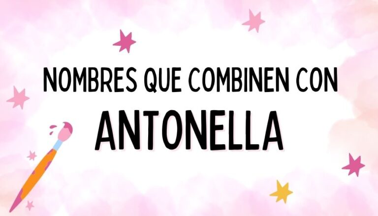 Nombres que Combinen con Antonella