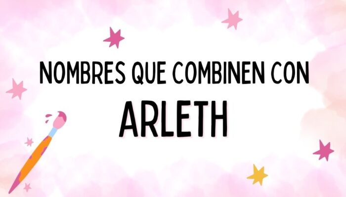 Nombres que Combinen con Arleth