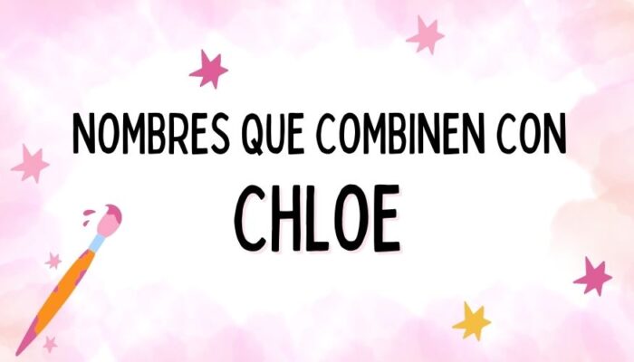 Nombres que Combinen con Chloe