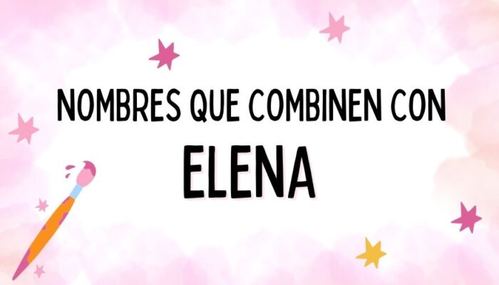 Nombres que Combinen con Elena