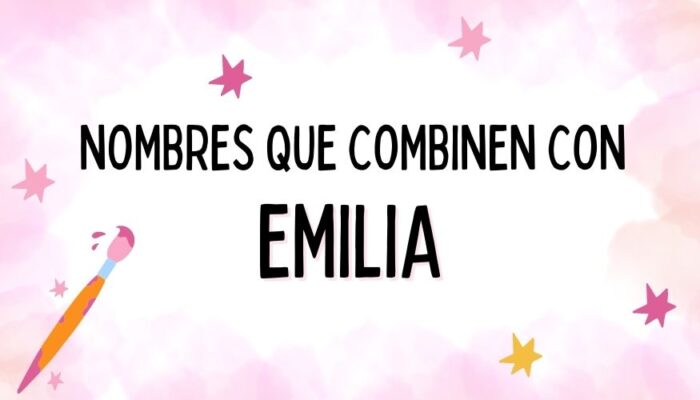 Nombres que Combinen con Emilia