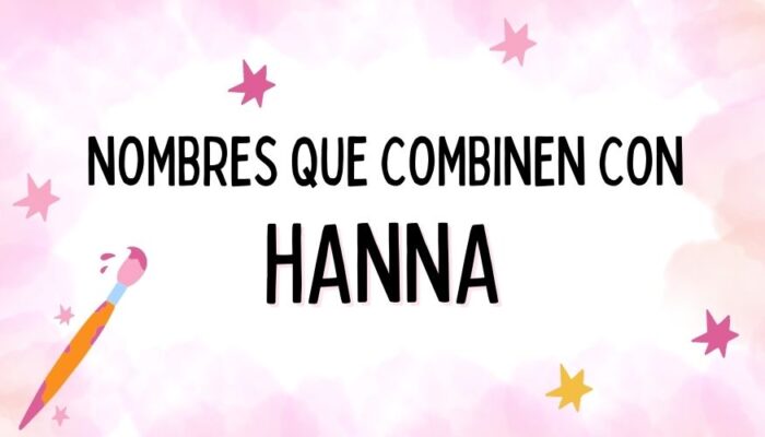 Nombres que Combinen con Hanna