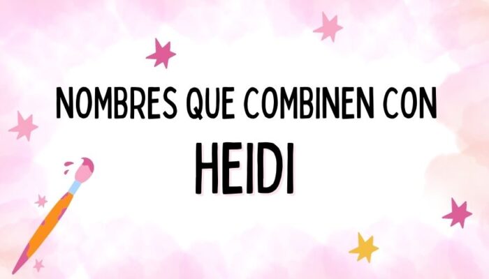 Nombres que Combinen con Heidi