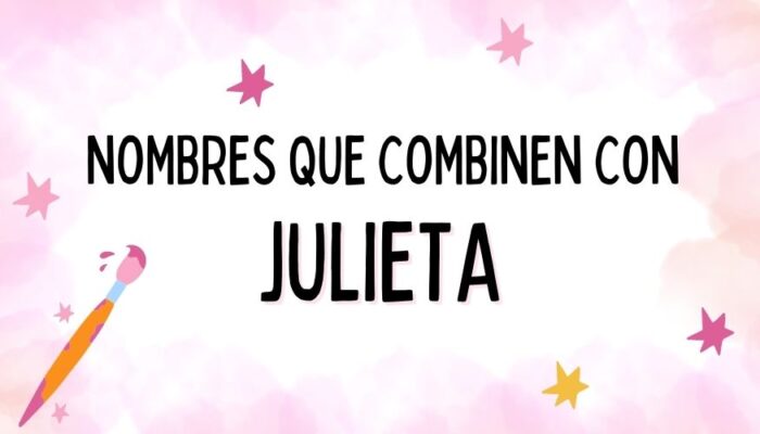 Nombres que Combinen con Julieta