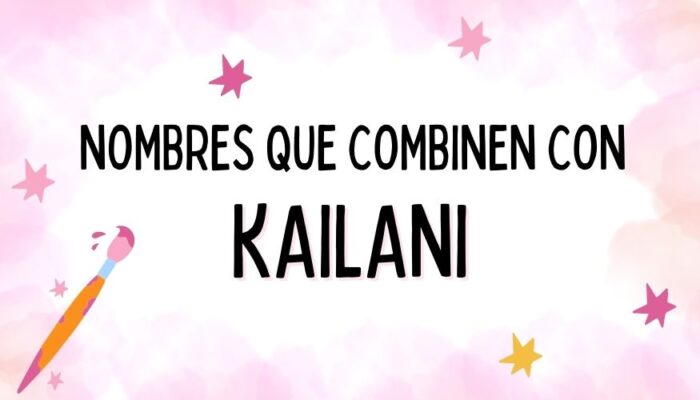 Nombres que Combinen con Kailani