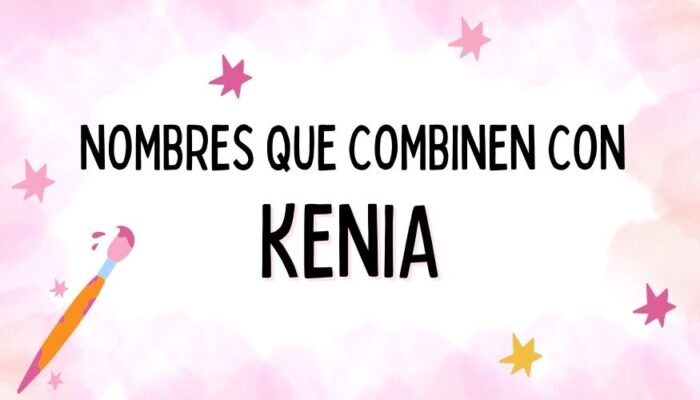 Nombres que Combinen con Kenia