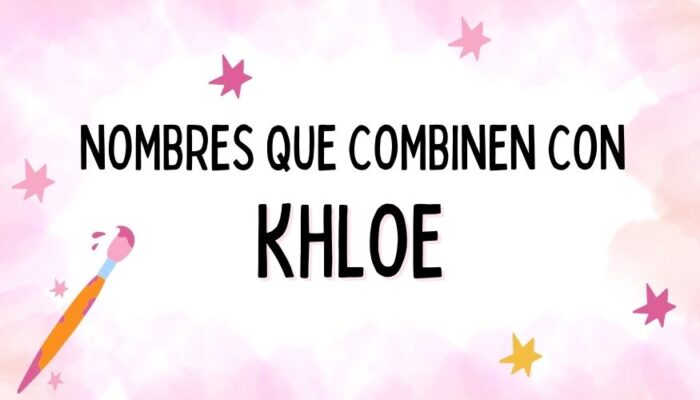 Nombres que Combinen con Khloe