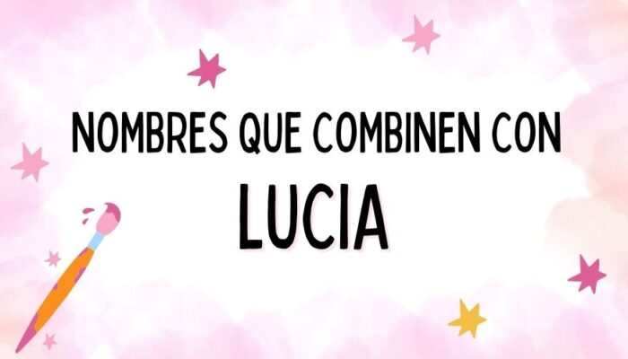 Nombres que Combinen con Lucia