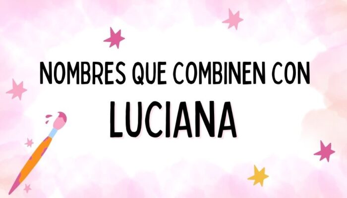 Nombres que Combinen con Luciana