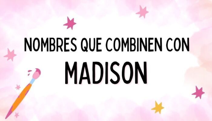 Nombres que Combinen con Madison