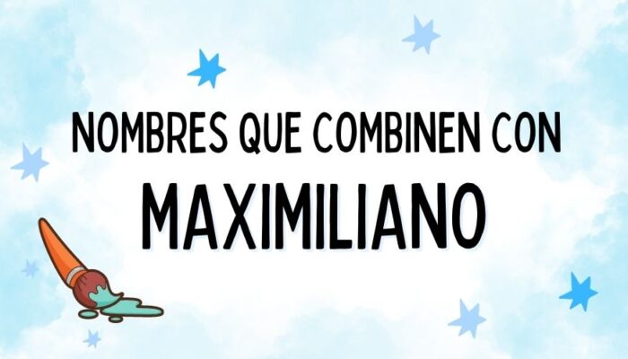 Nombres que Combinen con Maximiliano