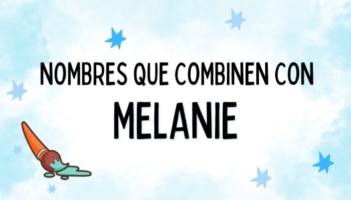 Nombres que Combinen con Melanie