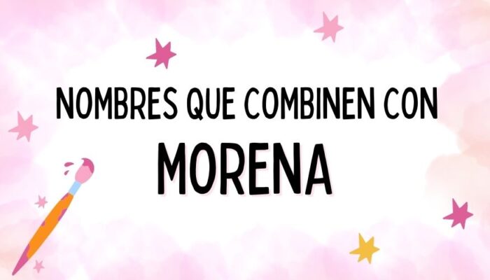 Nombres que Combinen con Morena