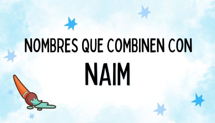 Nombres que Combinen con Naim