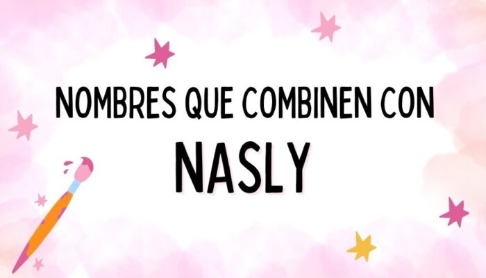 Nombres que Combinen con Nasly