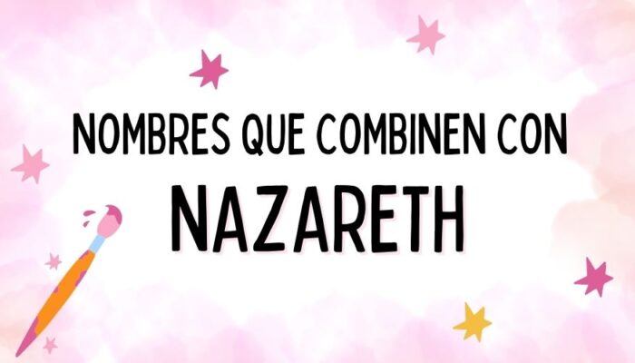 Nombres que Combinen con Nazareth