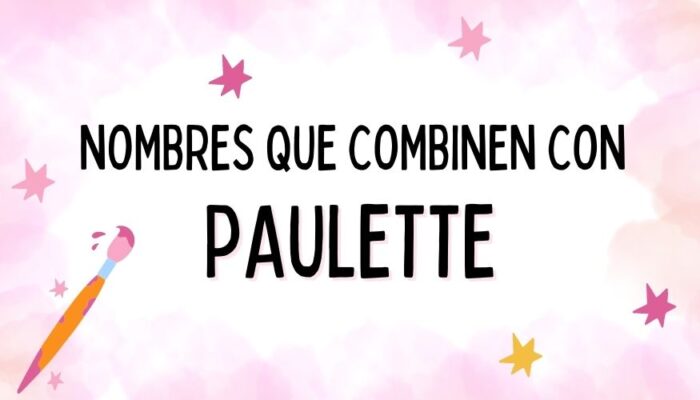 Nombres que Combinen con Paulette