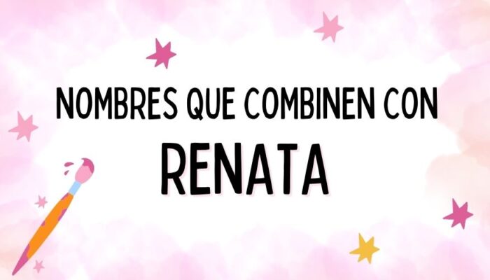 Nombres que Combinen con Renata