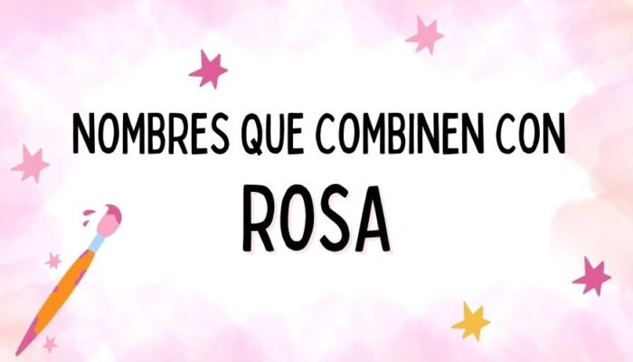 Nombres que Combinen con Rosa