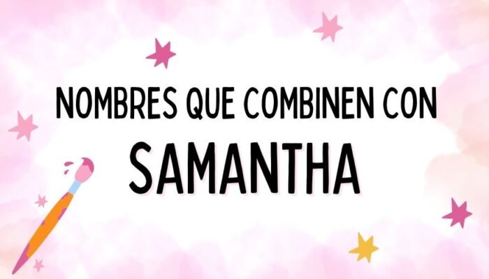 Nombres que Combinen con Samantha