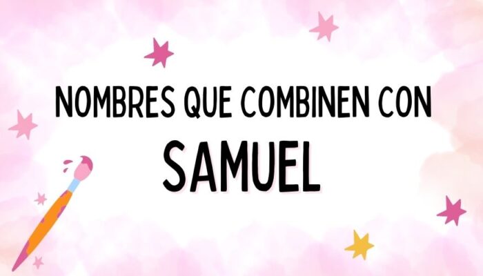 Nombres que Combinen con Samuel