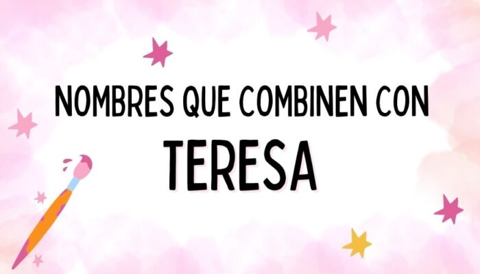 Nombres que Combinen con Teresa