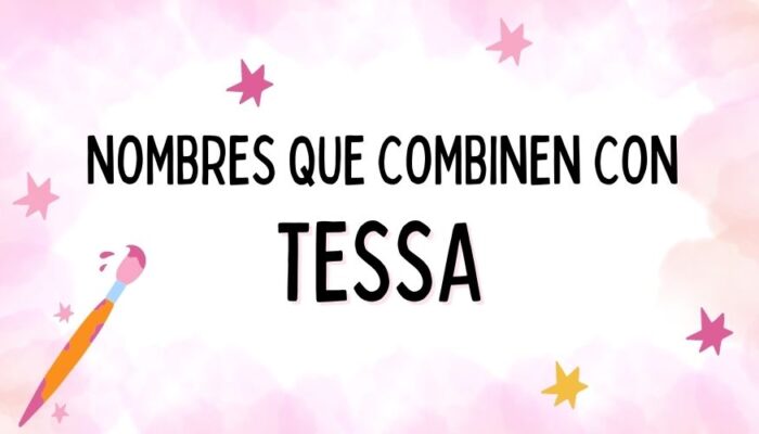 Nombres que Combinen con Tessa