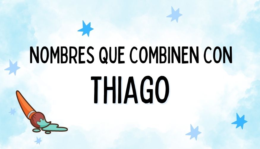 ️ Nombres que Combinen con Thiago
