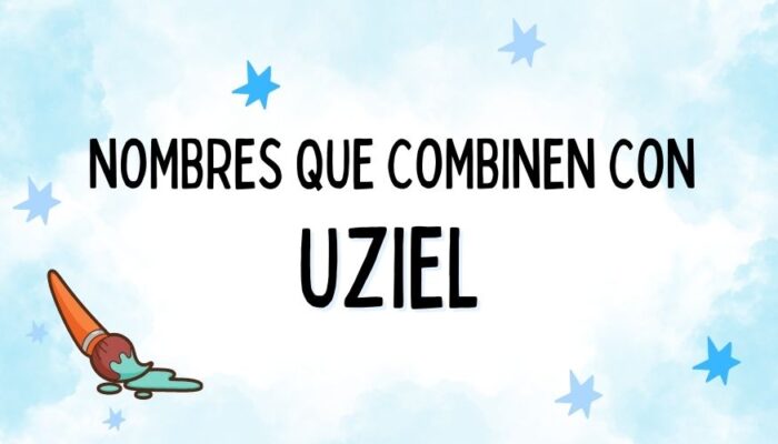 Nombres que Combinen con Uziel