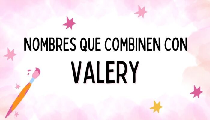 Nombres que Combinen con Valery