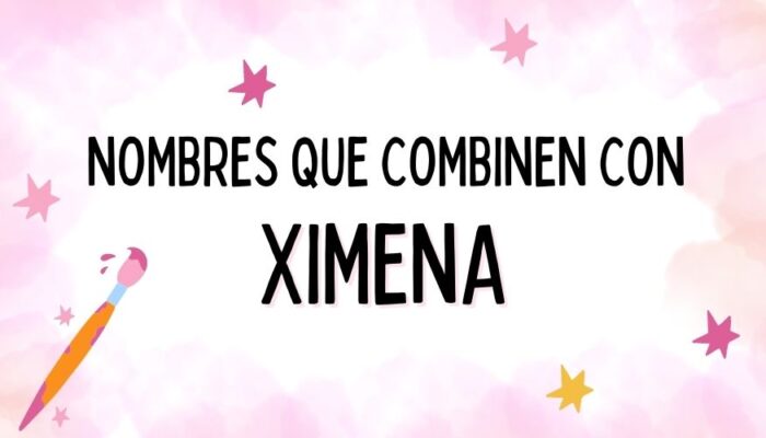 Nombres que Combinen con Ximena