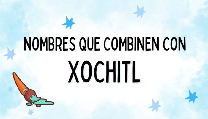 Nombres que Combinen con Xochitl