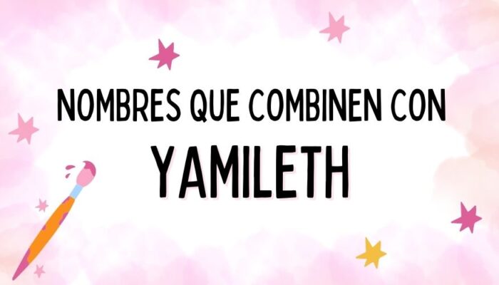 Nombres que Combinen con Yamileth