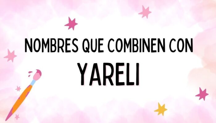 Nombres que Combinen con Yareli