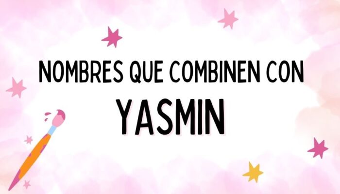 Nombres que Combinen con Yasmin